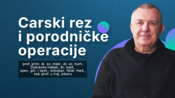 Dr. Dubravko Habek: Carski Rez i Porodničke Operacije – Sigurnost i Rizici