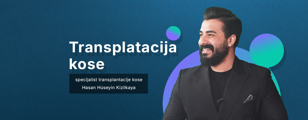 Hasan Hüseyin Kizilkaya: Transplantacija Kose – Metode, Očekivanja i Dugoročno Planiranje